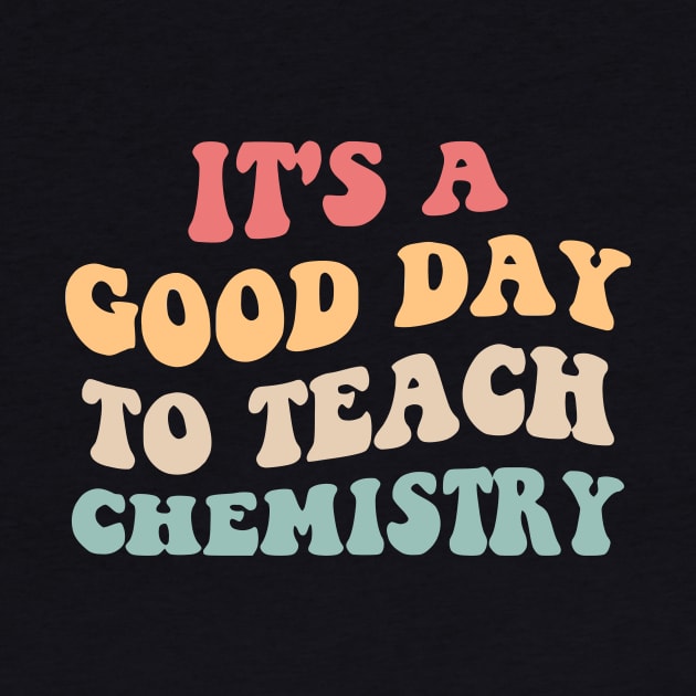 It's A Good Day To Teach Chemistry II by pangarkitober